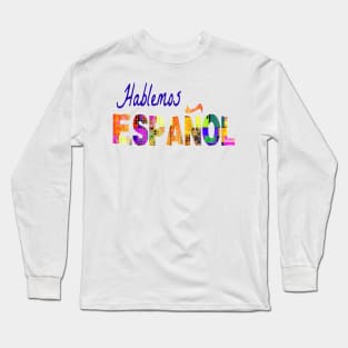 Spanish Teacher Hablemos Espanol Latino Hispanic Food Culture 101 Long Sleeve T-Shirt